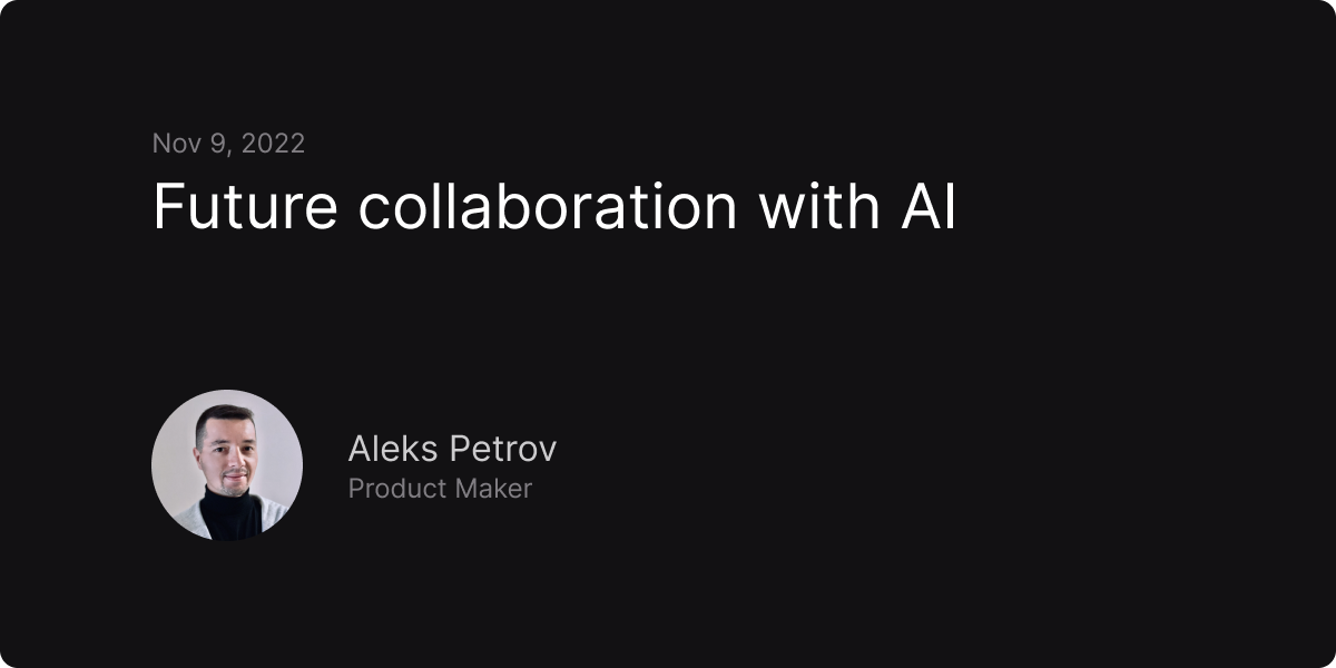 Aleks Petrov | Future collaboration with AI